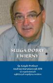 Sługa dobry i wierny. Śp. Ksiądz Profesor Andrzej Maryniarczyk SDB we spomnieniach najbliższych współpracowników. Autor: Gudaniec Arkadiusz. Dadada.pl Okładka książki Sługa dobry i wierny. Śp. Ksiądz Profesor Andrzej Maryniarczyk SDB we spomnieniach najbliższych współpracowników