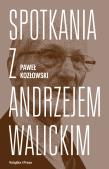 Spotkania z Andrzejem Walickim / Książka i Prasa. Autor: Paweł Kozłowski (red.). Dadada.pl Okładka książki Spotkania z Andrzejem Walickim / Książka i Prasa