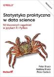 Statystyka praktyczna w data science. Autor: Bruce Peter, Andrew Bruce, Peter Gedeck. Dadada.pl Okładka książki Statystyka praktyczna w data science