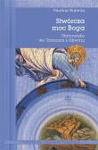 Stwórcza moc Boga. Stanowisko św. Tomasza z Akwinu. Autor: Sulenta Paulina. Dadada.pl Okładka książki Stwórcza moc Boga. Stanowisko św. Tomasza z Akwinu