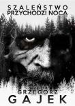 Okładka książki Szaleństwo przychodzi nocą