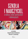 Szkoła i nauczyciel w obliczu zmian społecznych i edukacyjnych. Autor: Mirosław Szymański, Łukasik Joanna Małgorzata, Inetta Nowosad (red.). Dadada.pl Okładka książki Szkoła i nauczyciel w obliczu zmian społecznych i edukacyjnych