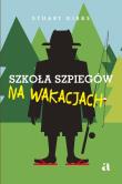 Szkoła szpiegów na wakacjach. Autor: Gibbs Stuart. Dadada.pl Okładka książki Szkoła szpiegów na wakacjach