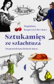 Sztukamięs ze szlachtuza. Nieopowiedziana historia mięsa. Autor: MAGDALENA KASPRZYK-CHEVRIAUX. Dadada.pl Okładka książki Sztukamięs ze szlachtuza. Nieopowiedziana historia mięsa