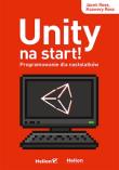 Unity na start! Programowanie dla nastolatków. Autor: Jacek Ross, Ksawery Ross. Dadada.pl Okładka książki Unity na start! Programowanie dla nastolatków