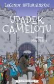 Upadek Camelotu. Legendy arturiańskie. Tom 10. Autor: Anonim. Dadada.pl Okładka książki Upadek Camelotu. Legendy arturiańskie. Tom 10