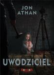 Uwodziciel. Autor: Jon Athan. Dadada.pl Okładka książki Uwodziciel