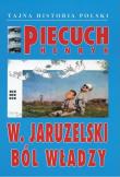 W Jaruzelski Ból władzy. Autor: Piecuch Henryk. Dadada.pl Okładka książki W Jaruzelski Ból władzy