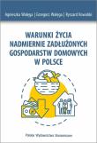 Okładka książki Warunki życia nadmiernie zadłużonych gospodarstw domowych w Polsce