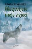 Wezwijcie moje dzieci. Wilcza dolina. Tom 3. Autor: Marta Krajewska. Dadada.pl Okładka książki Wezwijcie moje dzieci. Wilcza dolina. Tom 3