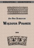 Wiązania polskie. Przyczynek do dziejów budownictwa ceglanego w Polsce. Autor: Sas Zubrzycki Jan. Dadada.pl Okładka książki Wiązania polskie. Przyczynek do dziejów budownictwa ceglanego w Polsce
