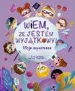 Wiem, że jestem wyjątkowy! Moje supermoce. Autor: Basia Szymanek. Dadada.pl Okładka książki Wiem, że jestem wyjątkowy! Moje supermoce