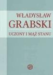 Władysław Grabski. Uczony i mąż stanu. Autor: Konefał Jan, Wójcik Stanisław. Dadada.pl Okładka książki Władysław Grabski. Uczony i mąż stanu