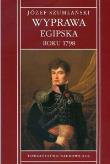 Wyprawa egipska roku 1798. Autor: Szumlański Józef, Ziółek Ewa. Dadada.pl Okładka książki Wyprawa egipska roku 1798
