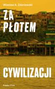 Za płotem cywilizacji / Książka i Prasa. Autor: Zdaniewski Wiesław A.. Dadada.pl Okładka książki Za płotem cywilizacji / Książka i Prasa