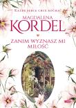 Zanim wyznasz mi miłość. Autor: Magdalena Kordel. Dadada.pl Okładka książki Zanim wyznasz mi miłość