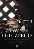 Zbaw nas ode złego. Autor: Ewa Pirce. Dadada.pl Okładka książki Zbaw nas ode złego