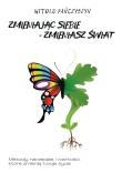 Zmieniając siebie zmieniasz świat. Autor: Pańczyszyn Witold. Dadada.pl Okładka książki Zmieniając siebie zmieniasz świat
