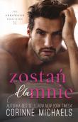 Zostań dla mnie. Autor: Corinne Michaels. Dadada.pl Okładka książki Zostań dla mnie