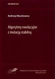 Algorytmy ewolucyjne z mutacją stabilną. Autor: Obuchowicz Andrzej. Dadada.pl Okładka książki Algorytmy ewolucyjne z mutacją stabilną
