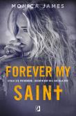 All The Pretty Things T.3 Forever my Saint. Autor: James Monica, Gabriela Iwasyk, Marta Pustuła. Dadada.pl Okładka książki All The Pretty Things T.3 Forever my Saint