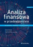 Analiza finansowa w przedsiębiorstwie - przykłady, zadania i rozwiązania. Autor: Kotowska Beata, Uziębło Aldona, Wyszkowska-Kaniewska Olga. Dadada.pl Okładka książki Analiza finansowa w przedsiębiorstwie - przykłady, zadania i rozwiązania