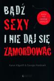 Bądź sexy i nie daj się zamordować. Autor: Karen Kilgariff, Georgia Hardstark. Dadada.pl Okładka książki Bądź sexy i nie daj się zamordować