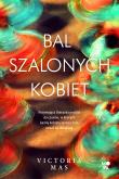 Bal szalonych kobiet. Autor: Mas Victoria. Dadada.pl Okładka książki Bal szalonych kobiet