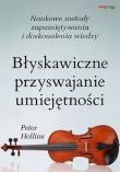 Błyskawiczne przyswajanie umiejętności. Naukowe metody zapamiętywania i doskonalenia wiedzy. Autor: Hollins  Peter. Dadada.pl Okładka książki Błyskawiczne przyswajanie umiejętności. Naukowe metody zapamiętywania i doskonalenia wiedzy