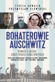 Bohaterowie Auschwitz. Autor: Przemysław Słowiński, Teresa Kowalik. Dadada.pl Okładka książki Bohaterowie Auschwitz