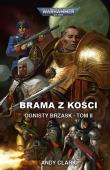 Brama z kości. Ognisty Brzask. Tom 2. Autor: Randy Clark. Dadada.pl Okładka książki Brama z kości. Ognisty Brzask. Tom 2