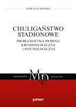 Chuligaństwo stadionowe. Autor: Kamiński Marcin. Dadada.pl Okładka książki Chuligaństwo stadionowe