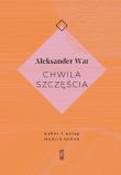 Chwila szczęścia. Autor: Wat Aleksander. Dadada.pl Okładka książki Chwila szczęścia
