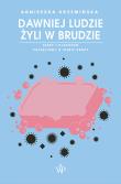 Dawniej ludzie żyli w brudzie. Autor: Agnieszka Krzemińska. Dadada.pl Okładka książki Dawniej ludzie żyli w brudzie