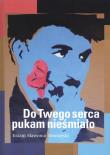 Do twego serca pukam nieśmiało. Autor: Domański Erazm Sławomir. Dadada.pl Okładka książki Do twego serca pukam nieśmiało