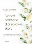 Okładka książki Dobre bakterie dla zdrowej skóry