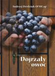 Dojrzały owoc. Autor: Derdziuk Andrzej OFMCap. Dadada.pl Okładka książki Dojrzały owoc