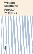 Dziecko w śniegu w.2. Autor: Goldkorn Włodek. Dadada.pl Okładka książki Dziecko w śniegu w.2