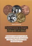Dziewczyny z brązu, chłopaki ze złota. Autor: Maciej Zdziarski. Dadada.pl Okładka książki Dziewczyny z brązu, chłopaki ze złota