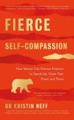 Fierce Self-Compassion. Autor: KRISTIN NEFF. Dadada.pl Okładka książki Fierce Self-Compassion