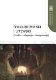 Okładka książki Folklor polski i litewski Źródła Adaptacje Interpretacje