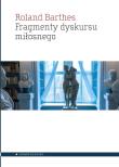 Fragmenty dyskursu miłosnego. Autor: Barthes Roland. Dadada.pl Okładka książki Fragmenty dyskursu miłosnego