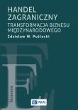 Handel zagraniczny. Transformacja biznesu międzynarodowego. Autor: Zdzisław W. Puślecki. Dadada.pl Okładka książki Handel zagraniczny. Transformacja biznesu międzynarodowego