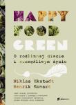 Happy food green. O roślinnej diecie i szczęśliwym życiu. Autor: Niklas Ekstedt, Henrik Ennart. Dadada.pl Okładka książki Happy food green. O roślinnej diecie i szczęśliwym życiu