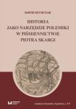 Okładka książki Historia jako narzędzie polemiki w piśmiennictwie Piotra Skargi