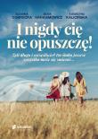 I nigdy cię nie opuszczę!. Autor: Zuzanna Dobrucka, Beata Harasimowicz, KATARZYNA KALICIŃSKA. Dadada.pl Okładka książki I nigdy cię nie opuszczę!