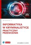 Okładka książki Informatyka w kryminalistyce. Praktyczny przewodnik wyd. 2