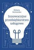 Innowacyjne przedsiębiorstwo usługowe. Autor: Elżbieta Szymańska. Dadada.pl Okładka książki Innowacyjne przedsiębiorstwo usługowe