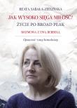 Jak wysoko sięga miłość ? Życie po Broad Peak. Autor: Beata Sabała-Zielińska. Dadada.pl Okładka książki Jak wysoko sięga miłość ? Życie po Broad Peak