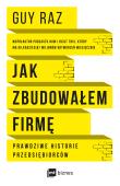 Jak zbudowałem firmę. Autor: Guy Raz, Pawłowski Konrad. Dadada.pl Okładka książki Jak zbudowałem firmę